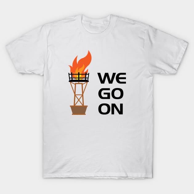 We Go On T-Shirt by GrizzlyPeakApparel